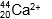 Sup forty-four sub twenty baseline upper c lowercase a sup two plus